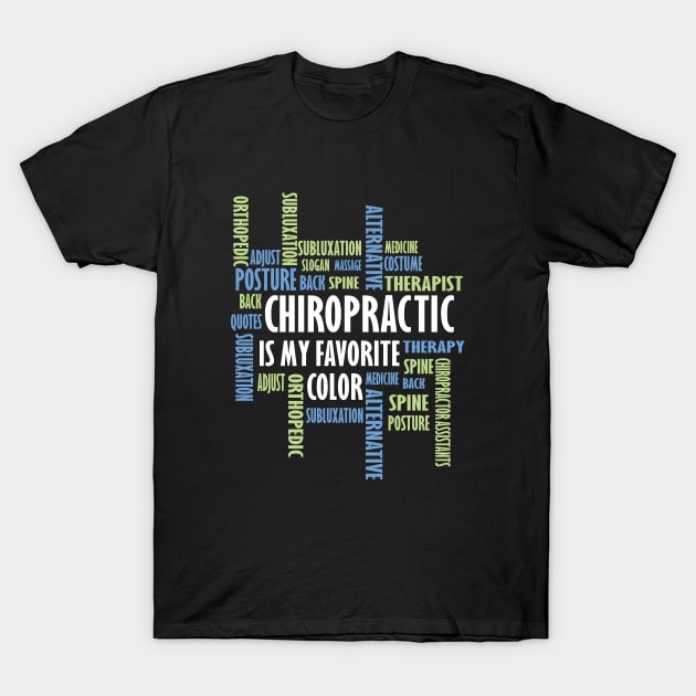 Chiropractic is my favorite color funny chiropractic adjust physician T-Shirt by patroart